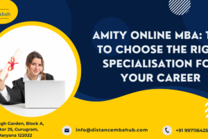 Amity Online MBA Specialisation Career Tips Guide Amity Online MBA Specialisation Career Tips Guide